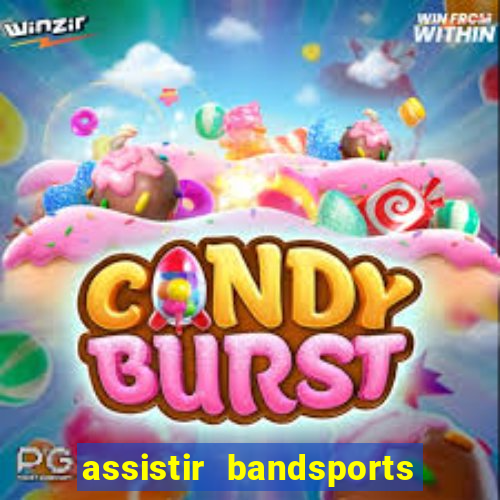 assistir bandsports ao vivo gratis